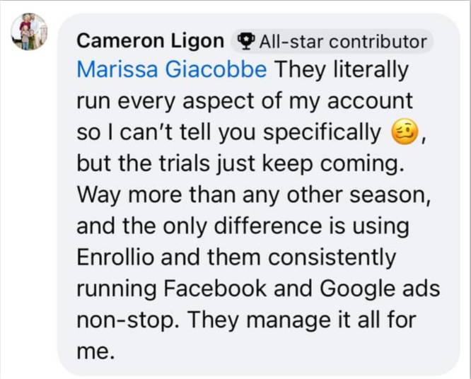 Comment from Cameron Ligon saying trials keep coming thanks to Enrollio running their ads