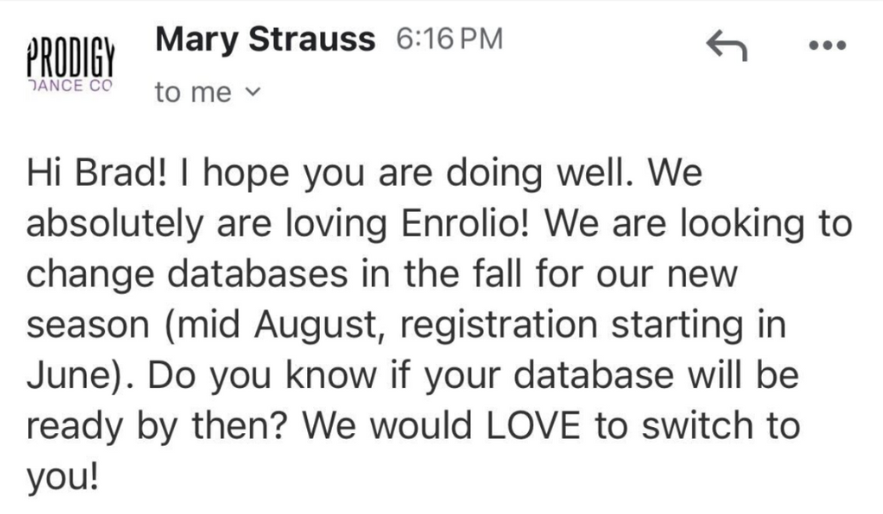 Email from Mary Strauss of Prodigy Dance Co saying they absolutely love Enrollio and want to switch