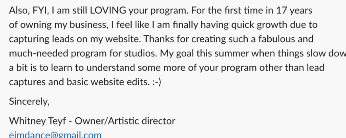Email from Whitney Teyf, owner and artistic director, saying that after 17 years she is finally seeing quick growth from capturing leads on her website
